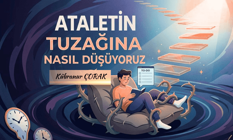 Ataletin Tuzağına Nasıl Düşüyoruz?