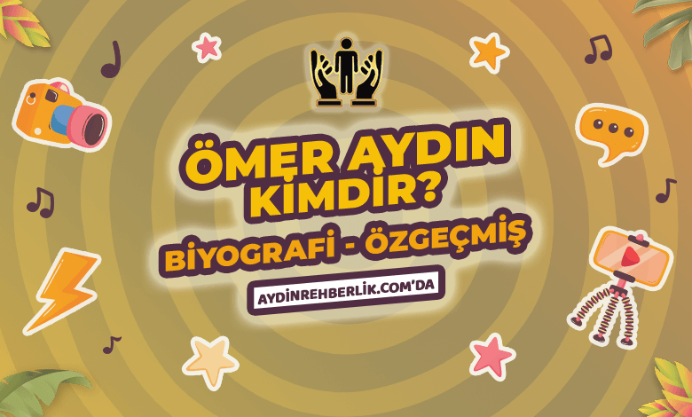 Ömer Aydın kimdir ve Eserleri nelerdir?